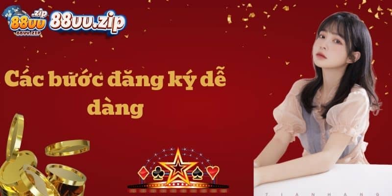 Các bước đăng ký dễ dàng