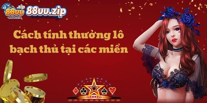Cách tính thưởng lô bạch thủ tại các miền