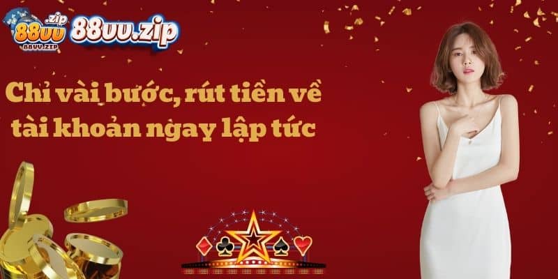Chỉ vài bước, rút tiền về tài khoản ngay lập tức
