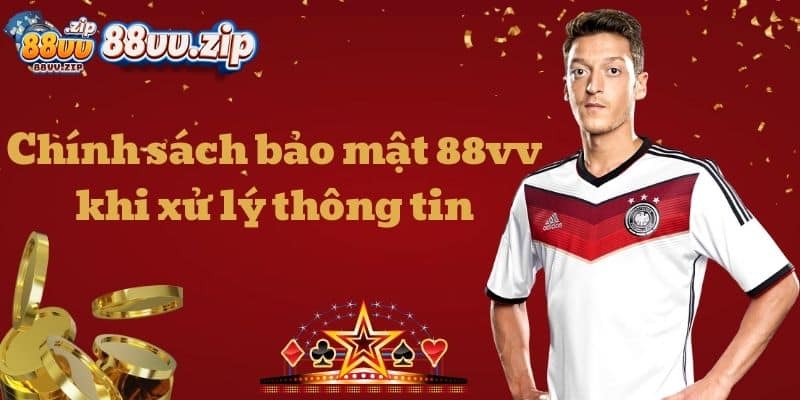 Chính sách bảo mật 88VV khi xử lý thông tin