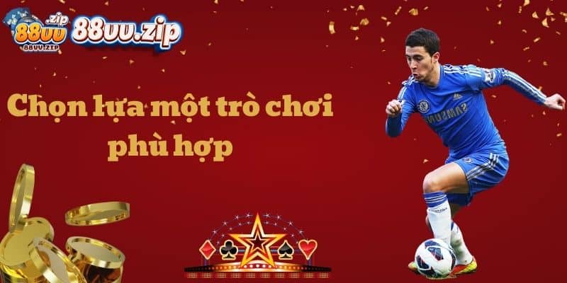 Chọn lựa một trò chơi phù hợp