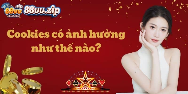 Cookies có ảnh hưởng như thế nào?