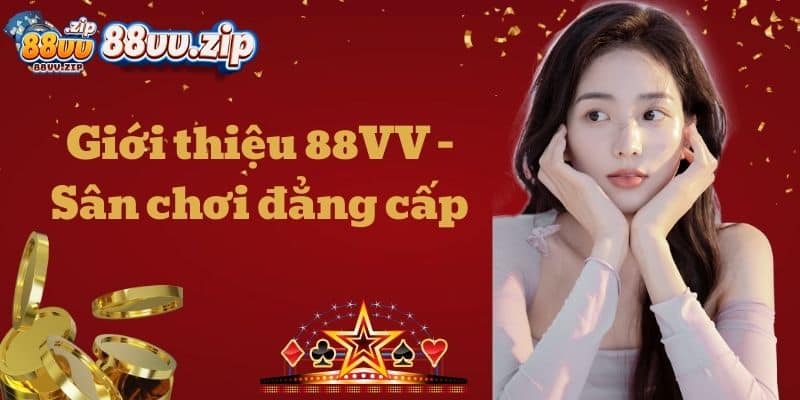 Giới thiệu 88VV - Sân chơi đẳng cấp