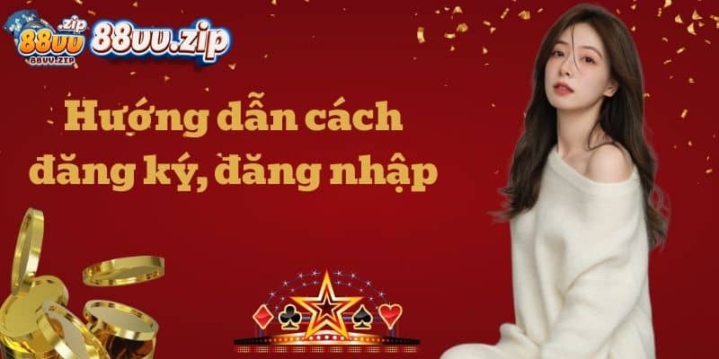Hướng dẫn cách đăng ký, đăng nhập