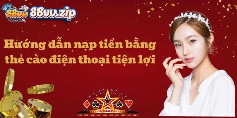 Hướng dẫn nạp tiền bằng thẻ cào điện thoại tiện lợi