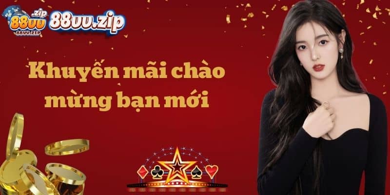 Khuyến mãi chào mừng bạn mới