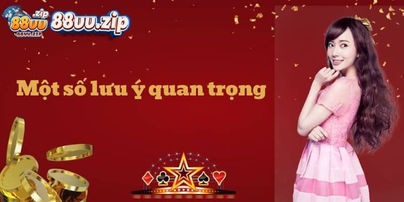 Một số lưu ý quan trọng