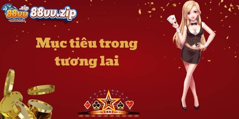 Mục tiêu trong tương lai 