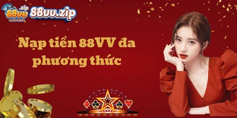 Nạp tiền 88VV đa phương thức