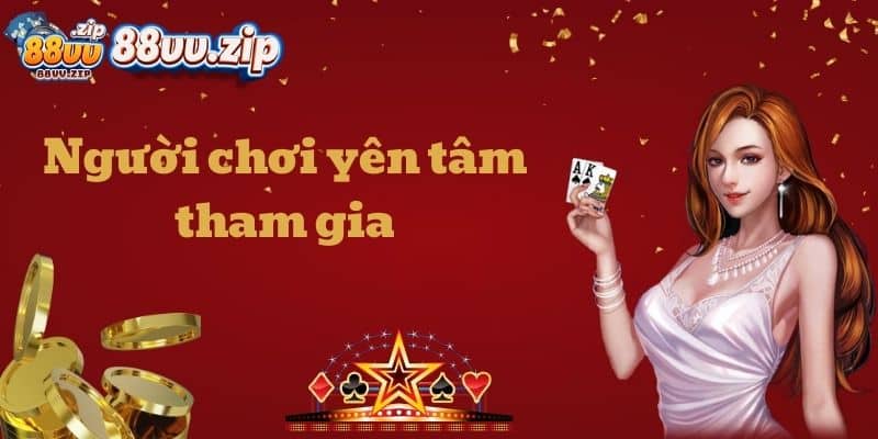 Người chơi yên tâm tham gia