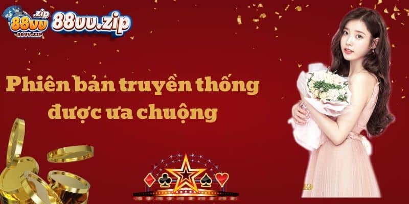 Phiên bản truyền thống được ưa chuộng