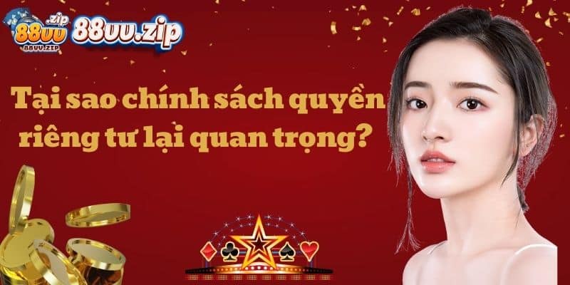 Tại sao chính sách quyền riêng tư lại quan trọng? 