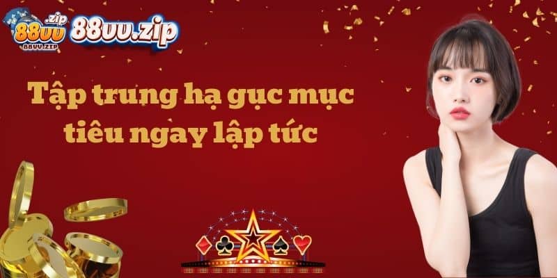 Tập trung hạ gục mục tiêu ngay lập tức